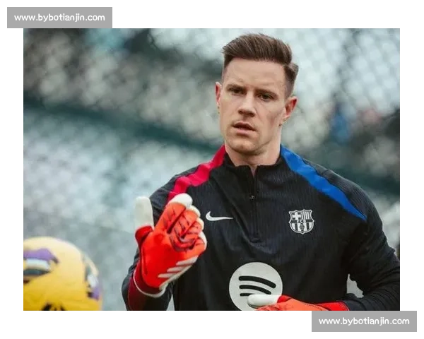 特尔施特根度假暗藏转会玄机?巴萨门神未来何去何从 特尔施特根度假暗藏转会玄机?巴萨门神未来何去何从